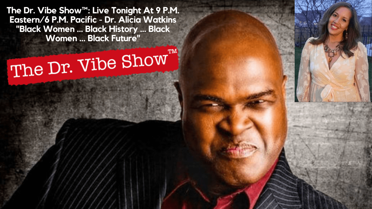 The Dr. Vibe Show Live Tonight At 9 P.M. Eastern 6 P.M. Pacific